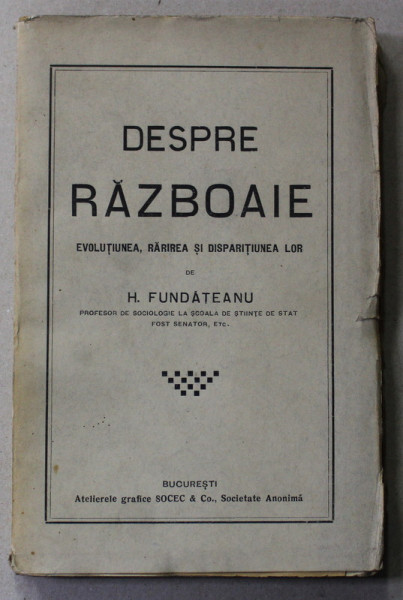 DESPRE RAZBOAIE - EVOLUTIUNEA , RARIREA SI DISPARITIUNEA LOR de H. FUNDATEANU , 1915