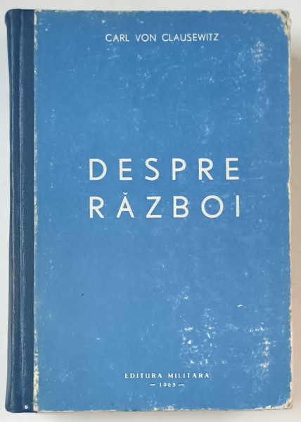 DESPRE RAZBOI, EDITIA INTAI de CARL VON CLAUSEWITZ, 1965