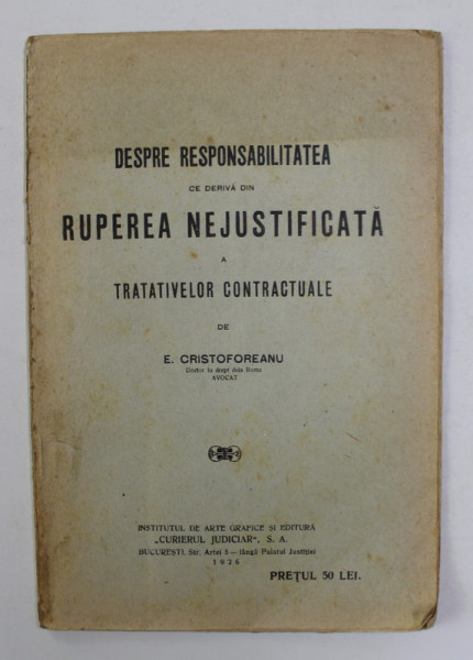DESPRE RESPONSABILITATEA CE DERIVA DIN RUPEREA NEJUSTIFICATA A TRATATIVELOR CONTRACTUALE de E. CRISTOFOREANU , 1926