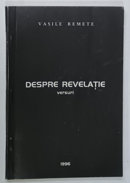 DESPRE REVELATIE , versuri de VASILE REMETE , 1996 , DEDICATIE *