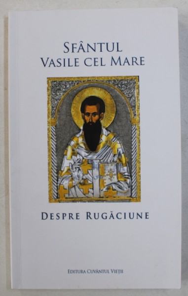 DESPRE RUGACIUNE de SFANTUL VASILE CEL MARE , 2017