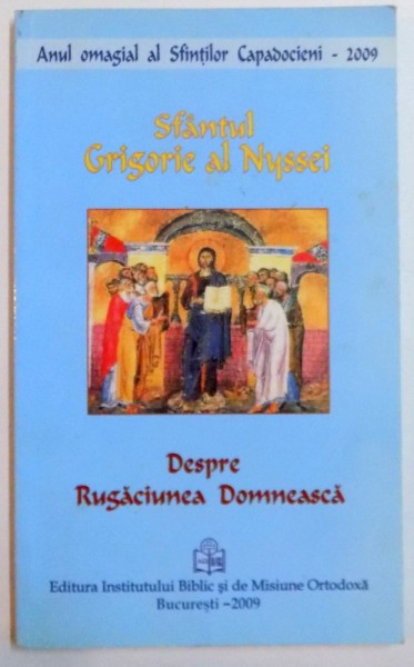 DESPRE RUGACIUNEA DOMNEASCA de SFANTUL GRIGORE AL NYSSEI , 2009