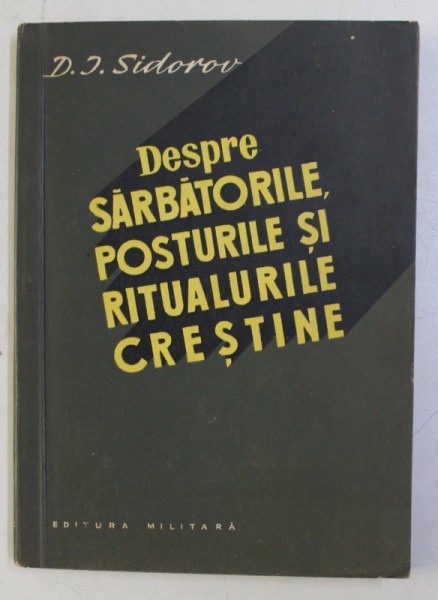 DESPRE SARBATORILE , POSTURILE SI RITUALURILE CRESTINE de D. I. SIDOROV , 1960