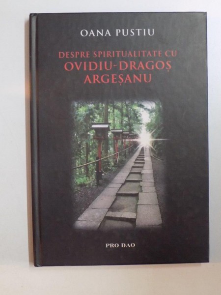 DESPRE SPIRITUALITATE CU OVIDIU - DRAGOS ARGESANU de OANA PUSTIU , 2011