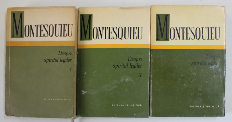 DESPRE SPIRITUL LEGILOR de MONTESQUIEU , VOL I - III , 1970, VOLUMUL I EDITIE BROSATA VOLUMELE II SI III EDITIE CARTONATA