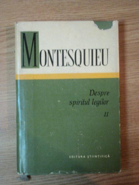 DESPRE SPIRITUL LEGILOR- MONTESQUIEU, BUC. 1970, VOL.II , COPERTA CARTONATA