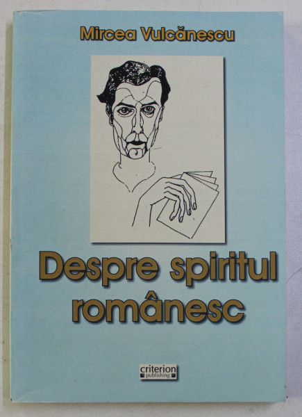DESPRE SPIRITUL ROMANESC de MIRCEA VULCANESCU, 2010