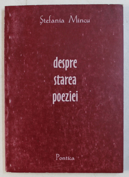 DESPRE STAREA POEZIEI de STEFANIA MINCU , 2003 DEDICATIE*