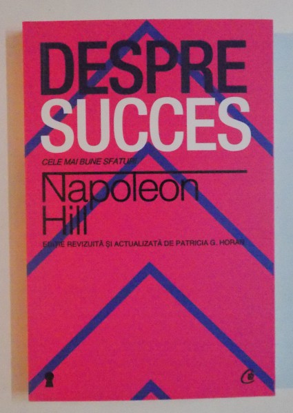 DESPRE SUCCES , CLE MAI BUNE SFATURI de NAPOLEON HILL , 2013