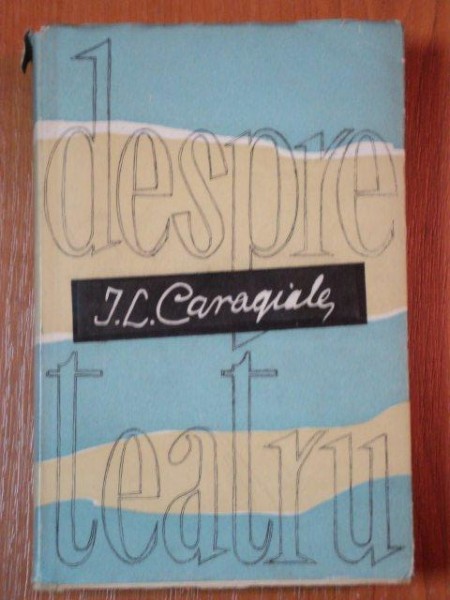 DESPRE TEATRU  I.L. CARAGIALE 1957
