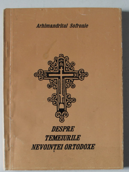 DESPRE TEMEIURILE NEVOINTEI ORTODOXE de ARHIMANDRITUL SOFRONIE , ANII  '90