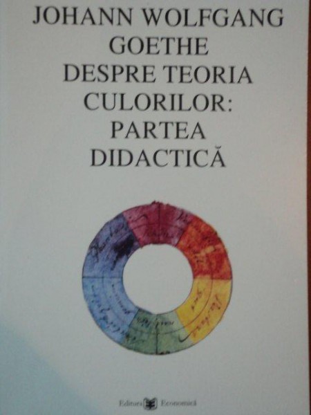 DESPRE TEORIA CULORILOR: PARTEA DIDACTICA de JOHANN WOLFGANG GOETHE  2005