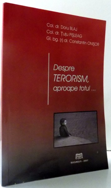 DESPRE TERORISM, APROAPE TOTUL... de DORU BLAJ... CONSTANTIN ONISOR , 2007