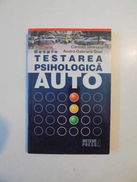 DESPRE TESTAREA PSIHOLOGICA AUTO de CARMEN IONESCU SI ANDRA GABRIELA STRAN 2009