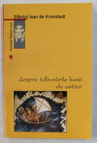 DESPRE TULBURARILE LUMII DE ASTAZI de SF. IOAN DE KRONSTADT , 2004