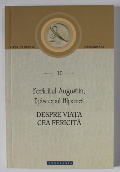 DESPRE VIATA CEA FERICITA de FERICITUL AUGUSTIN , EPISCOPUL HIPONEI , 2020