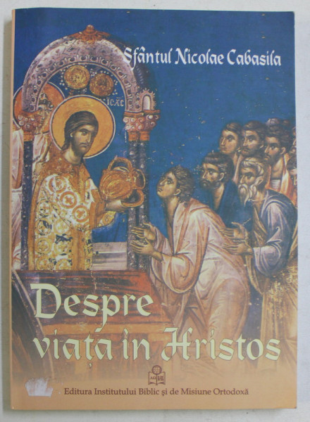 DESPRE VIATA LUI HRISTOS de SF. NICOLAE CABASILA , 2009