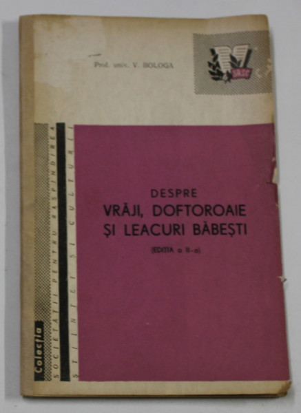 DESPRE VRAJI , DOFTOROAIE SI LEACURI BABESTI de PROF. UNIV . V. BOLOGA , 1959 * COPERTA SPATE REFACUTA
