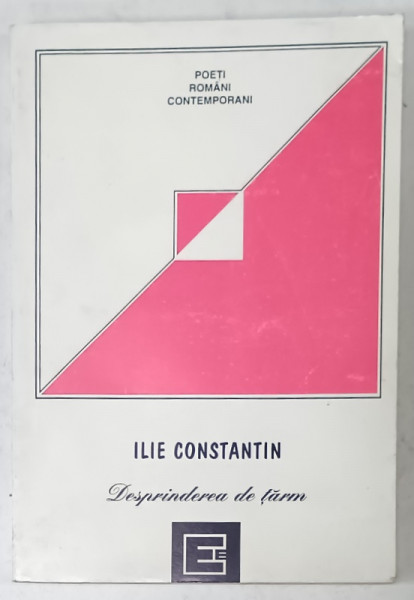 DESPRINDEREA DE TARM de ILIE CONSTANTIN , SERIA ' POETI ROMANI CONTEMPORANI ' , 1995