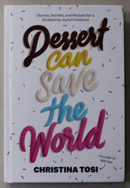 DESSERT CAN SAVE THE WORLD by CHRISTINA TOSI , 2022