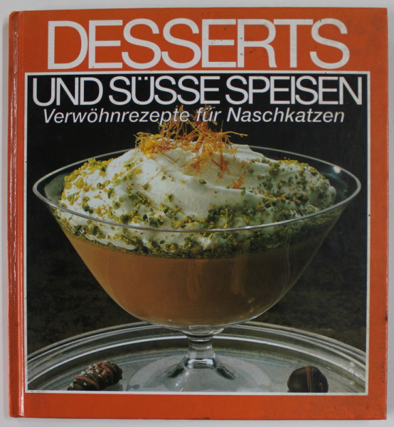 DESSERTS UND SUSSE SPEISEN , VERWOHNREZEPTE FUR NASCHKATZEN , 1994