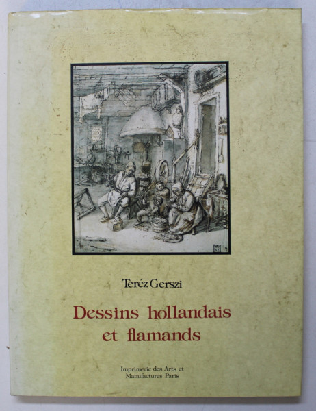 DESSSINS HOLLANDAIS ET FLAMANDS par TEREZ GERSZI , 1989