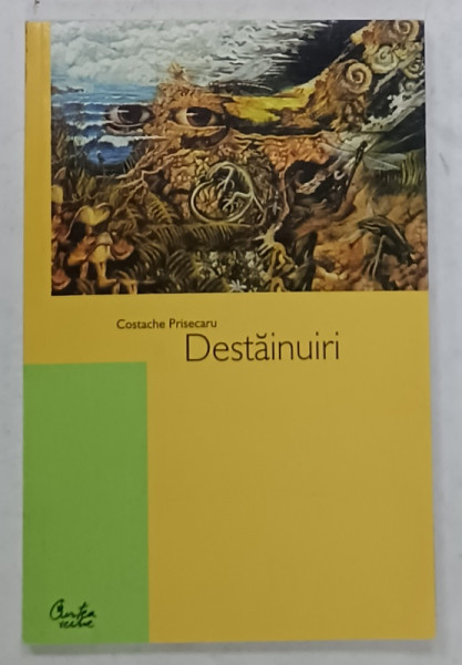 DESTAINUIRI de COSTACHE PRISECARU , VERSURI , 2003