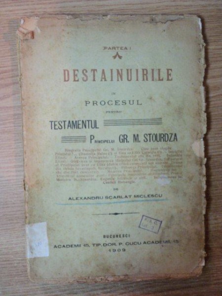 DESTAINUIRILE IN PROCESUL PENTRU TESTAMENTUL PRINCIPELUI GR. M. STOURZA de ALEXANDRU SCARLAT MICLESCU , 1909