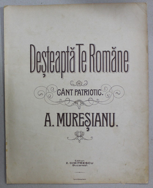 DESTEAPTA - TE ROMANE , CANT PATRIOTIC de A. MURESANU , CCA . 1900, PARTITURA