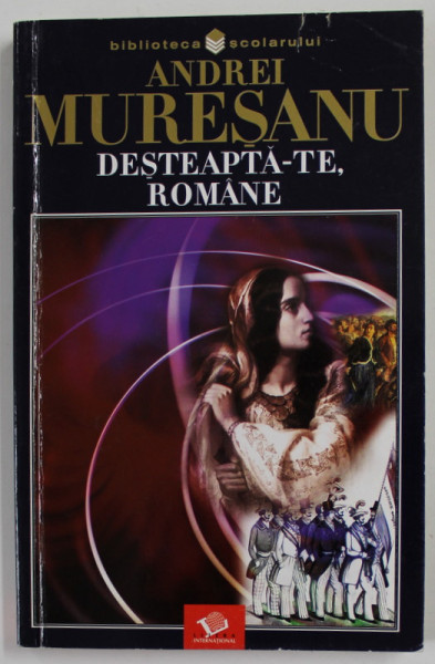DESTEAPTA-TE ROMANE de ANDREI MURESEANU , 2003 , PREZINTA INSEMNARI
