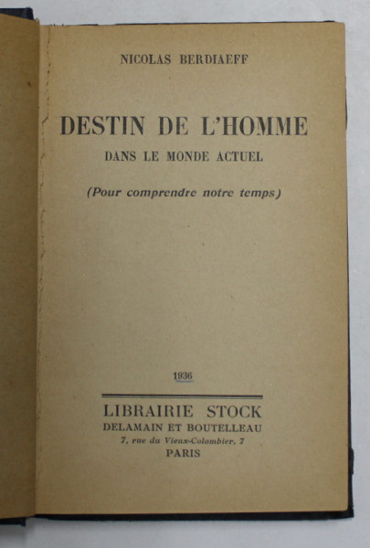 DESTIN DE L 'HOMME DANS LE MONDE ACTUEL - POUR COMPRENDRE NOTRE TEMPS by NICOLAS BERDIAEFF ,1936 , PREZINTA SUBLINIERI CU CREIONUL *