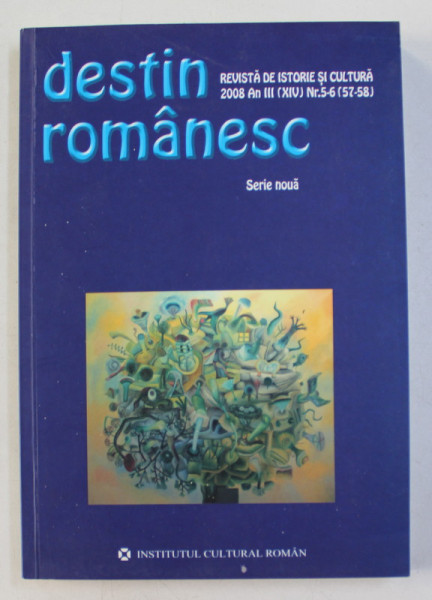 DESTIN ROMANESC  - REVISTA DE ISTORIE SI CULTURA , AN III ( XIV ) , NR. 5-6 , 2008 , TEXTE IN ROMANA SI RUSA *