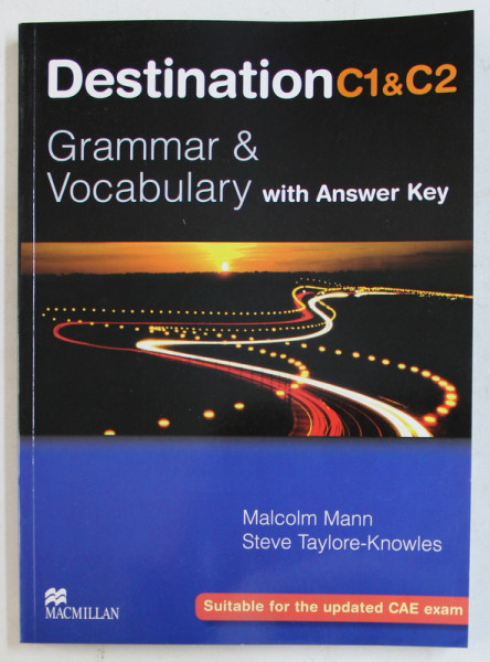 DESTINATION C1and C2  - GRAMMAR and VOCABULARY with ANSWER KEY by MALCOM MANN and STEVE TAYLORE  - KNOWLES , 2008