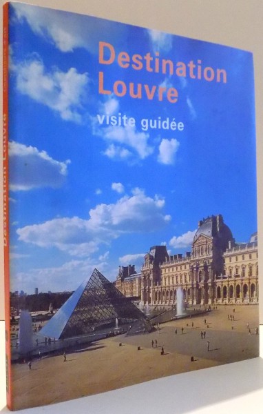 DESTINATION LOUVRE, VISITE GUIDEE par CHATERINE BOULOT...DANIEL SOULIE , 1998