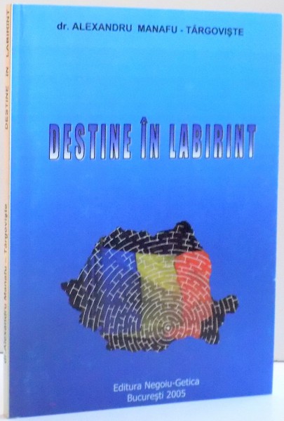 DESTINE IN LABIRINT de ALEXANDRU MANAFU , 2005
