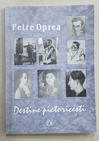 DESTINE PICTORICESTI de PETRE OPREA , 2003 , DEDICATIE *