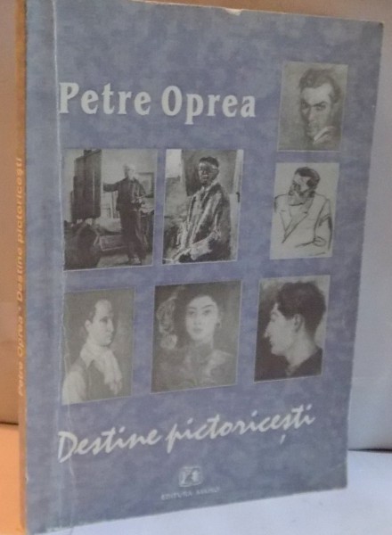 DESTINE PICTORICESTI de PETRE OPREA , 2003