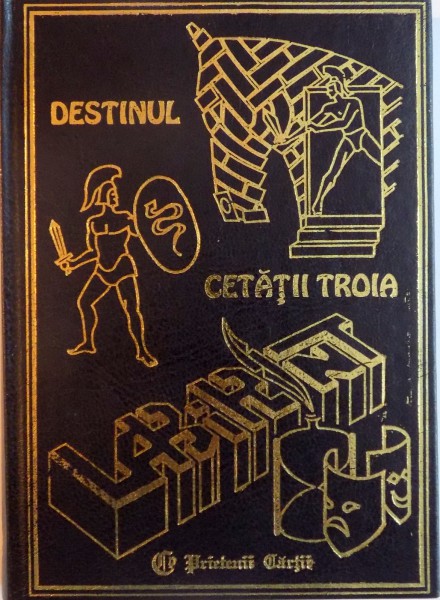 DESTINUL CETATII TROIA de LYDIA CONSTANTA CIUCA , CONSTANTIN IONESCU BOERU , 1997