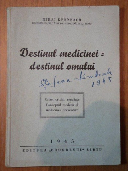 DESTINUL MEDICINEI -DESTINUL OMULUI- MIHAI KERNBACH- 1945