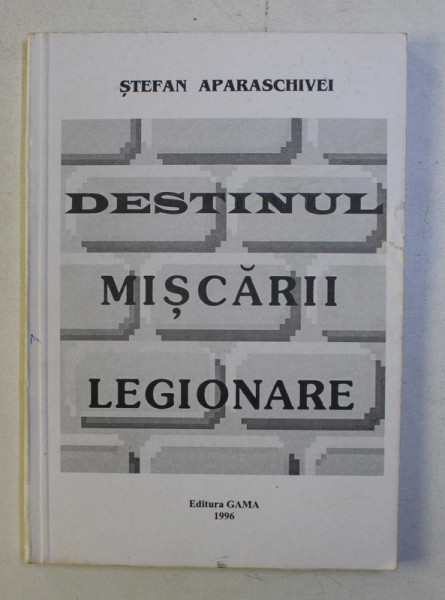 DESTINUL MISCARII LEGIONARE-STEFAN APARASCHIVEI,1996
