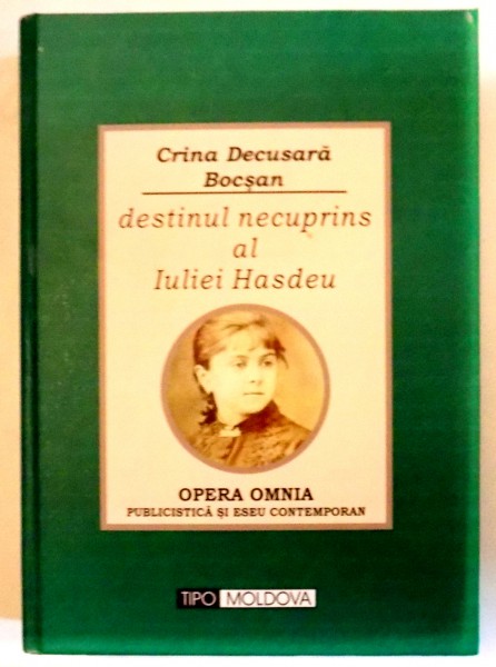 DESTINUL NECUPRINS AL IULIEI HASDEU de CRINA DECUSARA BOCSAN , 2013 , DEDICATIE*