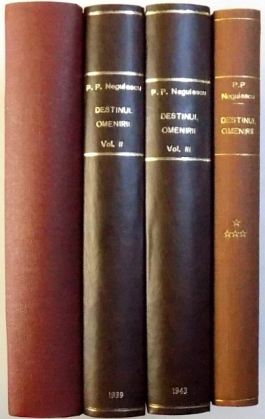 DESTINUL OMENIRII , VOL. I - IV de P.P. NEGULESCU , 1938 - 1944 , DEDICATIE*