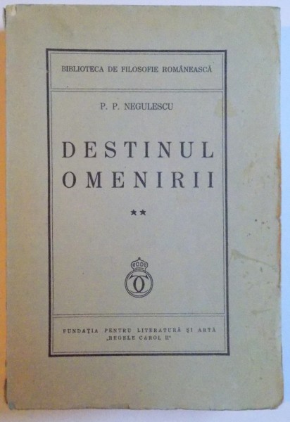 DESTINUL OMENIRII VOL. II de P. P. NEGULESCU , 1939