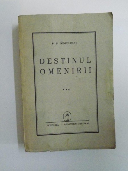 DESTINUL OMENIRII VOL. III de P. P. NEGULESCU