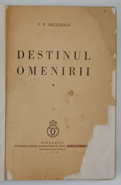 DESTINUL OMENIRII , VOLUMUL I de P. P. NEGULESCU , 1938 *PREZINTA SUBLINIERI IN TEXT