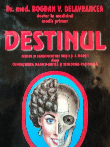 DESTINUL, SENSUL SI SEMNIFICATIA VIETII SI AMORTII DUPA CUNOASTEREA MAGICO MITICA SI SENSORIAL RATIONALA de BOGDAN V. DELAVRANCEA , PREZINTA HALOURI DE APA