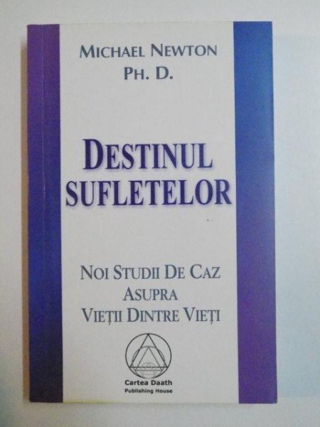 DESTINUL SUFLETELOR de MICHAEL NEWTON , PH. D. , 2006 *PREZINTA SUBLINIERI CU CREIONUL