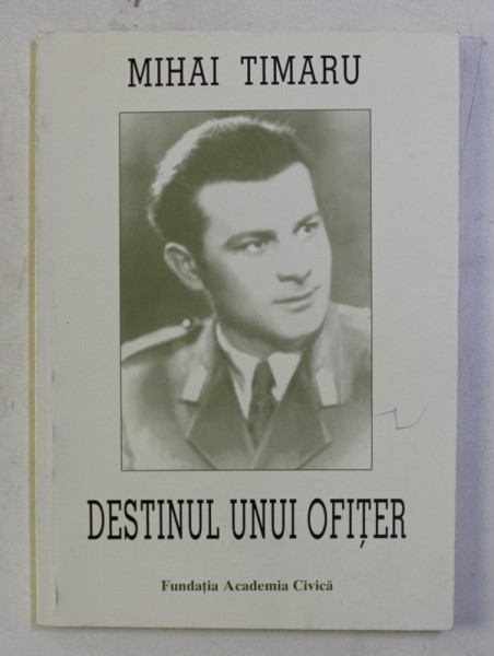DESTINUL UNUI OFITER de MIHAI TIMARU , 2000