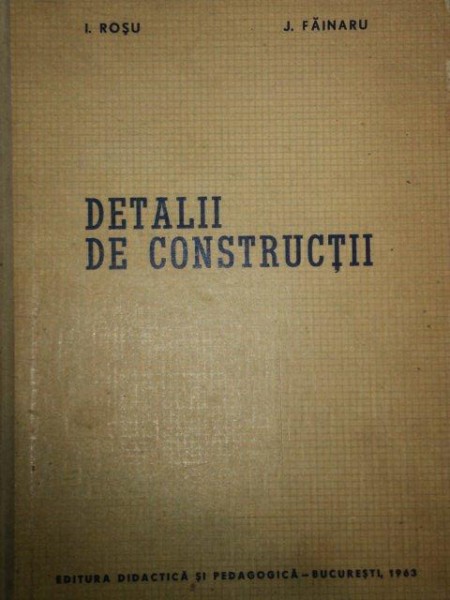 DETALII DE CONSTRUCTII de I. ROSU, J. FAINARU  1963