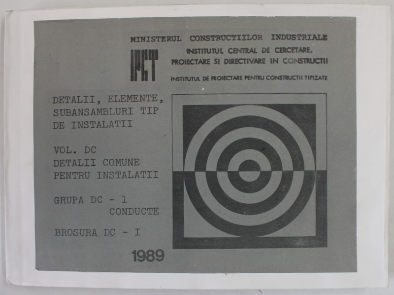 DETALII , ELEMENTE , SUBANSAMBLURI TIP DE INSTALATII , VOL . DC DETALII COMUNE PENTRU INSTALATII , GRUPA DC - 1 CONDUCTE , BROSURA DC - 1 , 1989